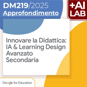 Innovare la Didattica: IA & Learning Design - Avanzato...