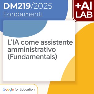 L'IA come assistente amministrativo (Fundamentals) 8h Lab...