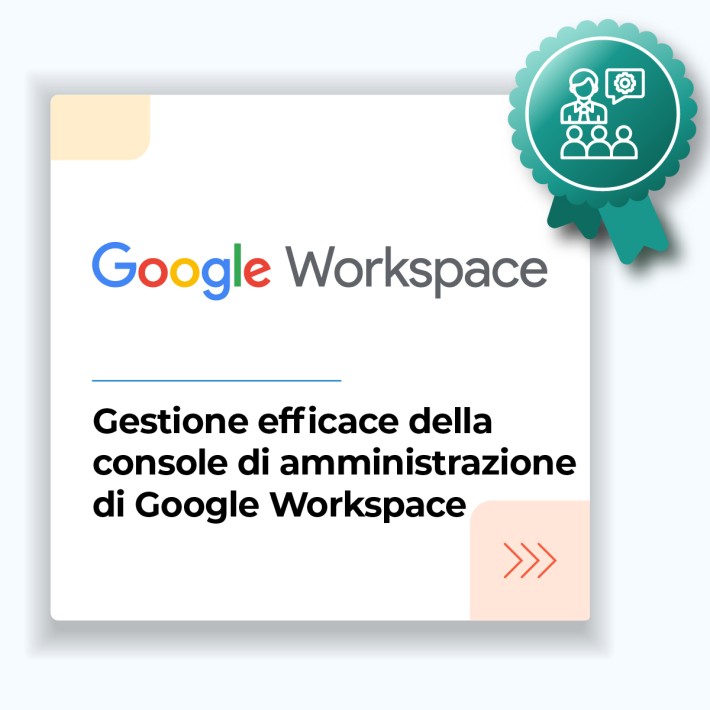 Corso Gestione Efficace della Console di Amministrazione di Google Workspace e Messa a...
