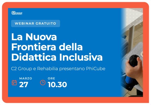 PhiCube: la nuova frontiera della didattica inclusiva con C2 Group e Rehabilia